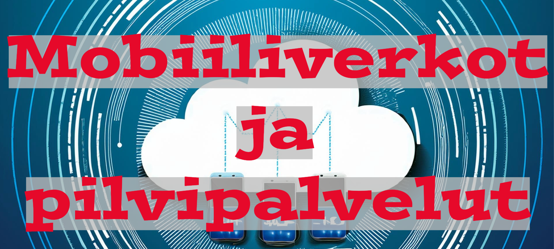 Course Image INTIP22A6 ja INTIP22X6, Mobiiliverkot ja pilvipalvelut, S24
